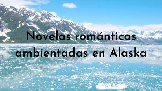 novelas románticas ambientadas en Alaska