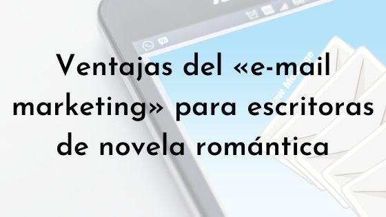 ventajas del email marketing para escritoras de novela romántica