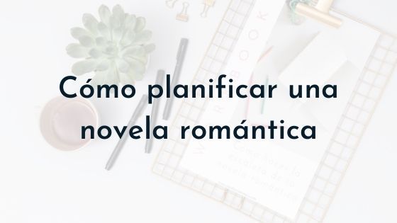 cómo planificar una novela romántica-escaleta