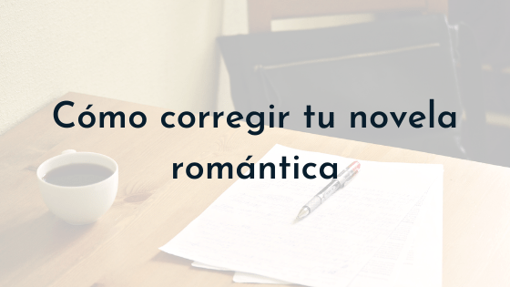 cómo corregir tu novela romántica
