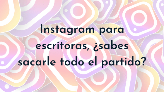 Sácale todo el partido como escritora de novela romántica a Instagram