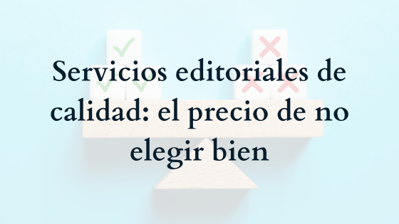 Servicios editoriales de calidad: el precio de no elegir bien