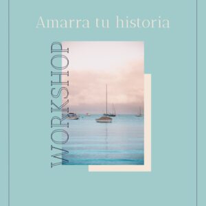 WORKSHOP: Amarra tu historia